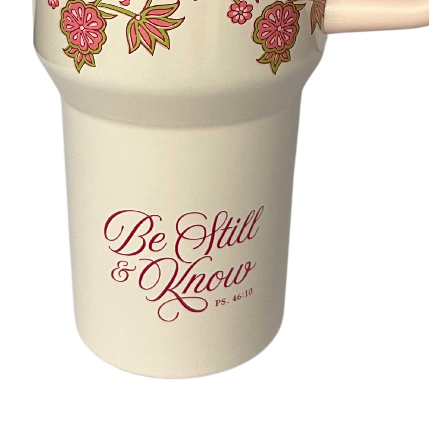 Be Still and Know Pink Spring Floral 40 Oz Tumbler with Reusable Straw - Psalm 46:10