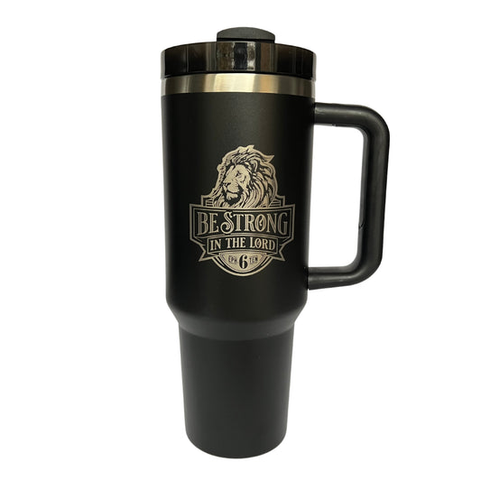 Be Strong in the Lord Black 40 Oz Tumbler with Reusable Straw - Ephesians 6:10